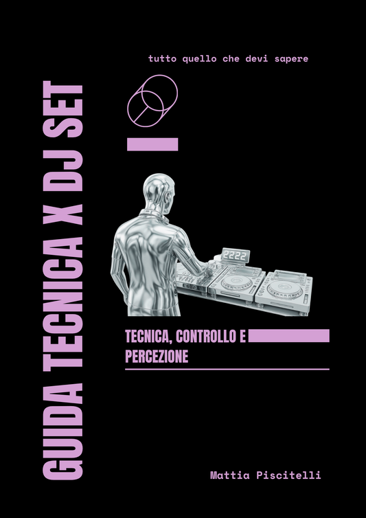 Guida tecnica x Dj set di Mattia Piscitelli
