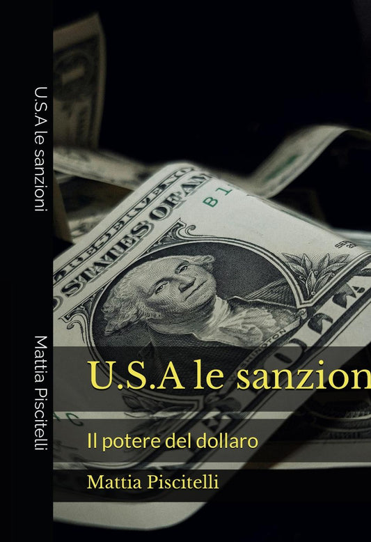 U.S.A le sanzioni - Il potere del dollaro di Mattia Piscitelli